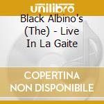 Black Albino's (The) - Live In La Gaite cd