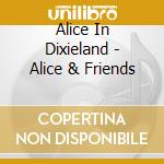 Alice In Dixieland - Alice & Friends cd