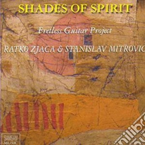 Ratko Zjaca / Stanislav Mitrovic - Shades Of Spirit cd musicale di Ratko / Mitrovic,Stanislav Zjaca