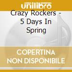 Crazy Rockers - 5 Days In Spring cd