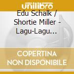 Edu Schalk / Shortie Miller - Lagu-Lagu Kenangan Manis cd
