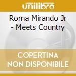 Roma Mirando Jr - Meets Country cd musicale di Roma Mirando Jr