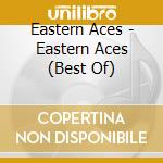 Eastern Aces - Eastern Aces (Best Of) cd