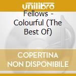 Fellows - Colourful (The Best Of) cd