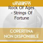 Rock Of Ages - Strings Of Fortune cd