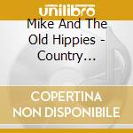 Mike And The Old Hippies - Country Favourites Vol. 1 cd musicale di Mike And The Old Hippies