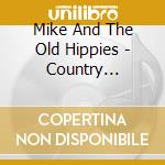 Mike And The Old Hippies - Country Favourites Vol. 1 cd