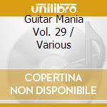 Guitar Mania Vol. 29 / Various cd musicale