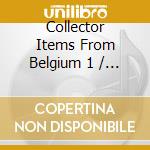 Collector Items From Belgium 1 / Various cd