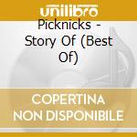 Picknicks - Story Of (Best Of) cd musicale di Picknicks