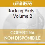 Rocking Birds - Volume 2 cd musicale di Rocking Birds