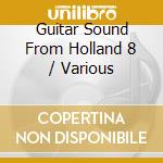 Guitar Sound From Holland 8 / Various cd musicale