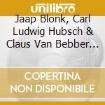 Jaap Blonk, Carl Ludwig Hubsch & Claus Van Bebber - Hubsch, Van Bebber & Blonk cd