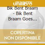 Bik Bent Braam - Bik Bent Braam Goes Bonsai (2 Cd) cd