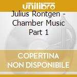 Julius Rontgen - Chamber Music Part 1
