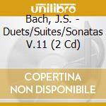 Bach, J.S. - Duets/Suites/Sonatas V.11 (2 Cd) cd