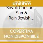 Sovali Consort - Sun & Rain-Jewish Songs & Chamber Music By Mieczys cd