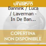 Bannink / Luca / Laverman - In De Ban Van Bannink cd