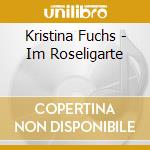 Kristina Fuchs - Im Roseligarte cd