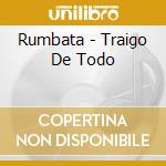 Rumbata - Traigo De Todo cd