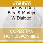 Joris Van Den Berg & Martijn W-Dialogo cd