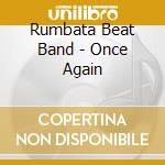Rumbata Beat Band - Once Again cd