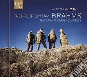Johannes Brahms - Frei Aber Einsam, The Opus 51 String Q cd musicale di Cuarteto Quiroga