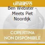 Ben Webster - Meets Piet Noordijk cd musicale di Ben Webster