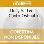 Holt, S. Ten - Canto Ostinato cd