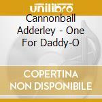 Cannonball Adderley - One For Daddy-O cd