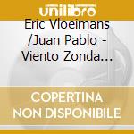 Eric Vloeimans /Juan Pablo - Viento Zonda -Digi- cd musicale di Eric Vloeimans /Juan Pablo