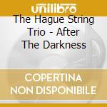 The Hague String Trio - After The Darkness cd