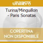 Turina/Minguillon - Paris Sonatas cd musicale