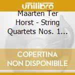 Maarten Ter Horst - String Quartets Nos. 1 & 2 cd