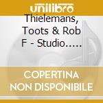 Thielemans, Toots & Rob F - Studio.. -Deluxe- (3 Cd) cd