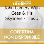 John Lamers With Cees & His Skyliners - The Story Of (Very Best) cd musicale di John Lamers With Cees & His Skyliners