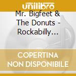 Mr. Bigfeet & The Donuts - Rockabilly Rules O.K. cd