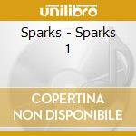 Sparks - Sparks 1 cd musicale di Sparks
