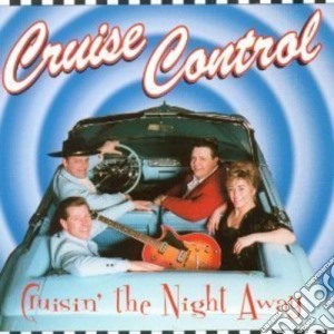 Cruise Control - Cruisin' The Night Away cd musicale di Cruise Control