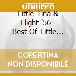Little Tina & Flight '56 - Best Of Little Tina & Flight '56 cd musicale di Little Tina & Flight '56