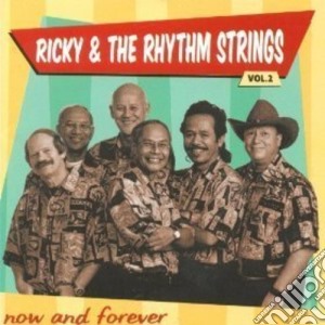 Ricky & The Rhythm Strings - Now And Forever cd musicale di Ricky & The Rhythm Strings