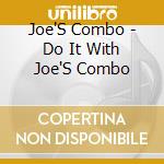 Joe'S Combo - Do It With Joe'S Combo cd musicale di Joe'S Combo