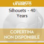 Silhouets - 40 Years cd musicale di Silhouets