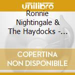 Ronnie Nightingale & The Haydocks - Rock 'Till We Drop cd musicale di Ronnie & The Haydocks Nightingale