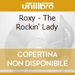 Roxy - The Rockin' Lady cd musicale di Roxy