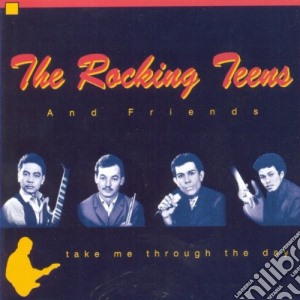 Rocking Teens (The) - Take Me Through The Day cd musicale di Rocking Teens