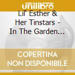 Lil' Esther & Her Tinstars - In The Garden Of Love cd musicale di Lil' Esther & Her Tinstars