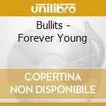 Bullits - Forever Young cd musicale di Bullits