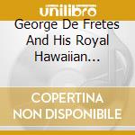 George De Fretes And His Royal Hawaiian Minstrels - The Home Recordings Vol. 5 cd musicale di George De Fretes And His Royal Hawaiian Minstrels