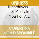 Nightdrivers - Let Me Take You For A Ride cd musicale di Nightdrivers